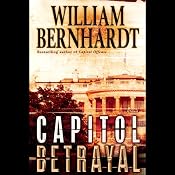 Capitol Betrayal: A Novel | William Bernhardt