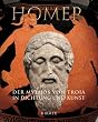 Homer - Der Mythos von Troia in Dichtung und Kunst