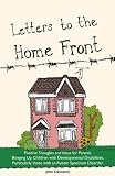 Letters to the home front : positive thoughts and ideas for parents bringing up children with developmental disabilities, particularly those with an autism spectrum disorder