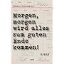 Morgen, morgen, wird alles zum guten Ende kommen! von Thomas Gatzemeier