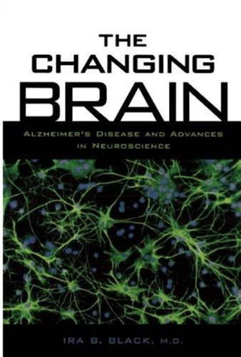 The Changing Brain: Alzheimer s Disease and Advances in Neuroscience