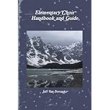 Elementary Choir Handbook and Guide
