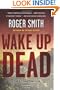 Wake Up Dead: A Thriller