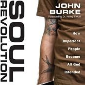 Soul Revolution: How Imperfect People Become All God Intended | [John Burke]
