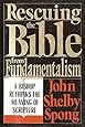 Rescuing the Bible from Fundamentalism: A Bishop Rethinks the Meaning of Scripture