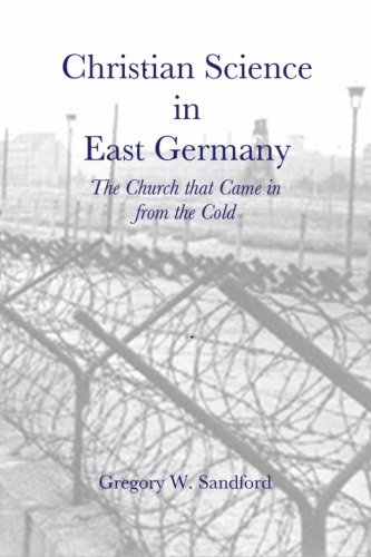 Christian Science in East Germany: The Church that Came in from the Cold