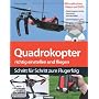 Quadrokopter richtig einstellen, tunen und fliegen&hellip von Thomas Riegler