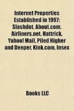 Internet Properties Established in 1997: Slashdot, About.Com, Airliners.Net, Hattrick, Yahoo! Mail, Piled Higher and Deeper, Kink.Com, Insex