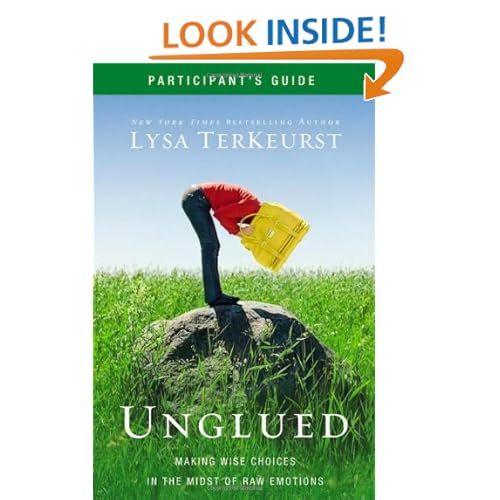 Unglued Participant's Guide: Making Wise Choices in the Midst of Raw Emotions