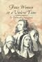 Four Women in a Violent Time: Anne Hutchinson (1591-1643), Mary Dyer (1591?-1660), Lady Deborah Moody (1600-1659), Penelope Stout (1622-1732)
