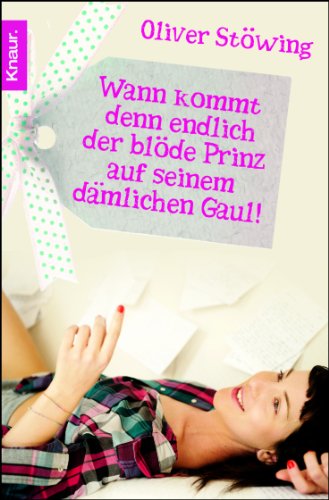 Knaur TB Wann kommt denn endlich der bl&ouml;de Prinz auf seinem d&auml;mlichen Gaul!: 100 Tipps, wie Sie Ihren Traummann finden