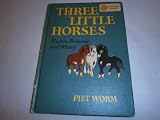 Three Little Horses & Veronica (Two Books in One)