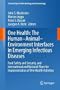 One Health: The Human-Animal-Environment Interfaces in Emerging Infectious Diseases: Food Safety and Security, and International and National Plans for Implementation of One Health Activities