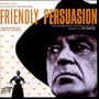 Friendly Persuasion: Original Music From The Score Of The Motion Picture