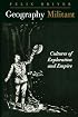 Geography Militant: Cultures of Exploration and Empire