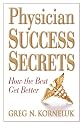 Physician Success Secrets: How the Best Get Better