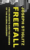 Freefall : free markets and the sinking of the global economy