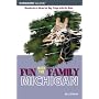 Fun with the Family Michigan, 6th: Hundreds of Ideas for Day Trips with the Kids (Fun with the Family Series)
