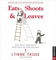 Eats, Shoots, and Leaves:: The Zero Tolerance Approach to Punctuation 2010 Day-to-Day