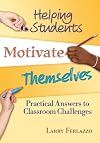 Helping Students Motivate Themselves: Practical Answers To Classroom Challenges