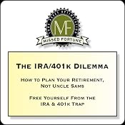 The IRA/401k Dilemma: How to Plan Your Retirement, Not Uncle Sam's | [Douglas R. Andrew]
