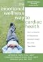 The Emotional Wellness Way to Cardiac Health: How Letting Go of Depression, Anxiety, and Anger Can Heal Your Heart