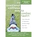 The Emotional Wellness Way to Cardiac Health: How Letting Go of Depression, Anxiety, and Anger Can Heal Your Heart