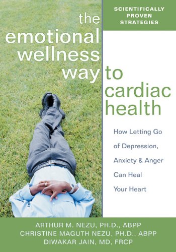 The Emotional Wellness Way to Cardiac Health: How Letting Go of Depression, Anxiety, and Anger Can Heal Your Heart