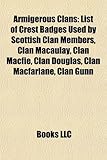 Armigerous Clans: List of Crest Badges Used by Scottish Clan Members, Clan Macaulay, Clan Macfie, Clan Douglas, Clan MacFarlane, Clan Gu-