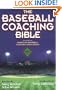 The Baseball Coaching Bible (The Coaching Bible Series)