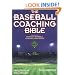 The Baseball Coaching Bible (The Coaching Bible Series)