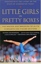 Little Girls in Pretty Boxes: The Making and Breaking of Elite Gymnasts and Figure Skaters
