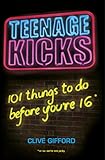 Teenage kicks : 101 things to do before you're 16