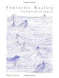 Fantastic Reality: Louise Bourgeois and a Story of Modern Art (October Books)
