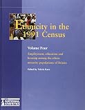 Ethnicity in the 1991 census. Vol. 4, Employment, education and housing among the ethnic minority populations of Britain