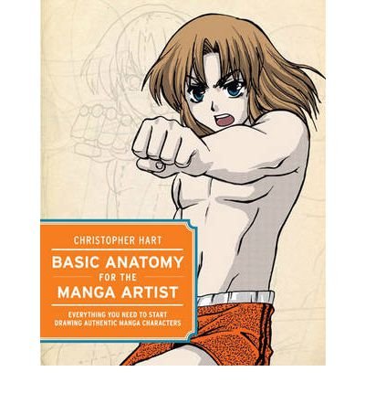 [ Basic Anatomy for the Manga Artist: Everything You Need to Start Drawing Authentic Manga Characters Hart, Christopher ( Author ) ] { Paperback } 2011