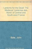 Lanterns for the dead : the Medieval lanternes des morts of Central and South-West France