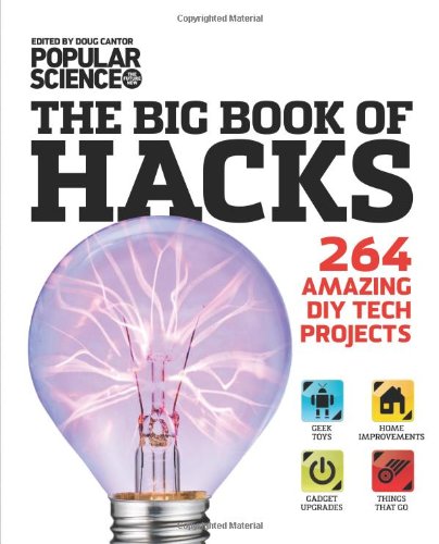 The Big Book of Hacks: 264 Amazing DIY Tech Projects, by Doug Cantor