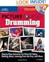 Picture Yourself Drumming: Step-by-Step Instruction for Drum Kit Setup, Reading Music, Learning from the Pros, and More