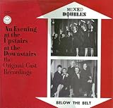 An Evening At The Upstairs At The Downstairs: The Original Cast Recordings Of "Mixed Doubles" And "Below The Belt" [2 Vinyl LP Set] [STEREO]