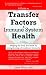 A Guide to Transfer Factors and Immune System Health: 2nd edition, Helping the body heal itself by strengthening cell-mediated immunity