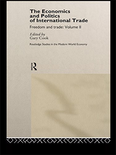 The Economics and Politics of International Trade: Freedom and Trade: Volume Two: 2 (Routledge Studies in the Modern World Economy)