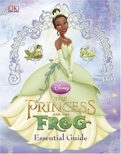 The Princess and the Frog: The Essential Guide (Dk Essential Guides)