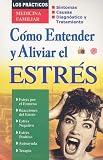 Como Aliviar y Entender el Estres (Los Practicos: Medicina Familiar) (Spanish Edition)