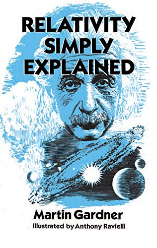 Relativity Simply Explained (Dover Classics of Science & Mathematics), by Martin Gardner