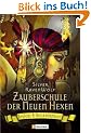 Zauberschule der Neuen Hexen: Spr�che & Beschw�rungen: Spr�che und Beschw�rungen