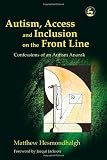Autism, Access And Inclusion on the Front Line: Confessions of an Autism Anorak