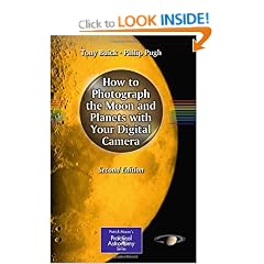 How to Photograph the Moon and Planets with Your Digital Camera (Patrick Moore's Practical Astronomy Series)