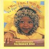 I Was, I Am, i Will Be!/ Yo Fui! Yo Soy! Yo Sere!