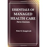 Essentials of Managed Health Care (MANAGED HEALTH CARE HANDBOOK ( KONGSTVEDT))